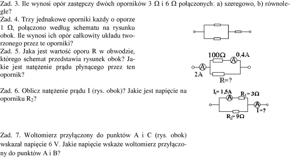 5. Jaka jest wartość oporu R w obwodzie, którego schemat przedstawia rysunek obok? Jakie jest natężenie prądu płynącego przez ten opornik? Zad. 6.