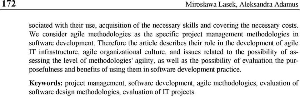 Therefore the article describes their role in the development of agile IT infrastructure, agile organizational culture, and issues related to the possibility of assessing the