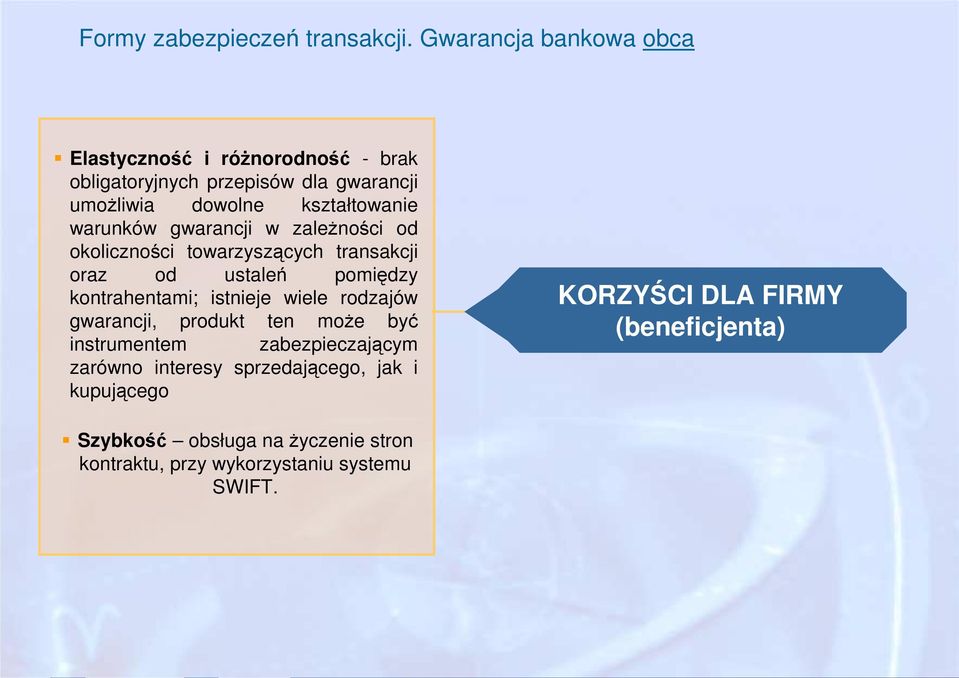 warunków gwarancji w zależności od okoliczności towarzyszących transakcji oraz od ustaleń pomiędzy kontrahentami; istnieje wiele