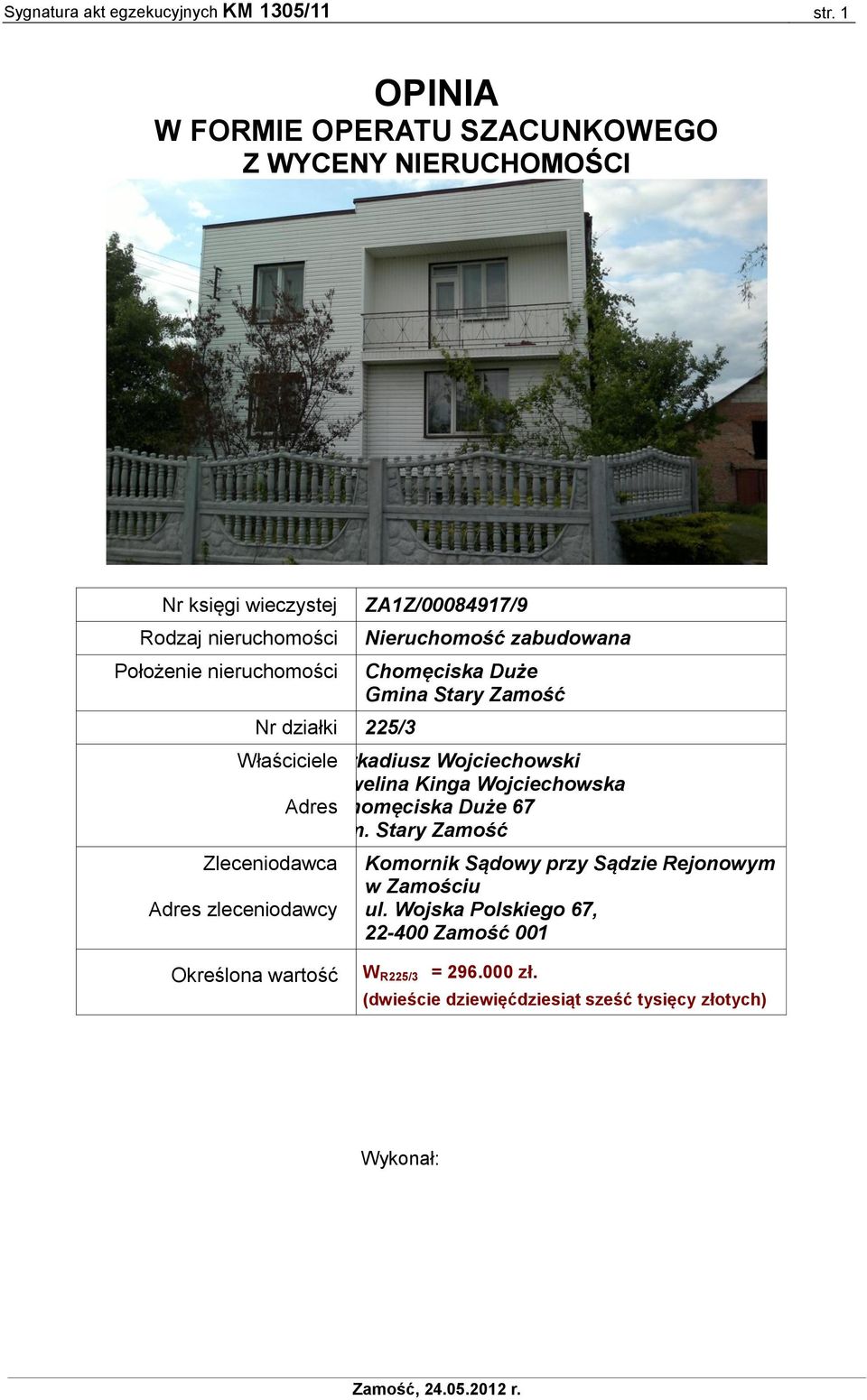 ZA1Z/00084917/9 Nieruchomość zabudowana Chomęciska Duże Gmina Stary Zamość Właściciele Arkadiusz Wojciechowski Ewelina Kinga Wojciechowska Adres