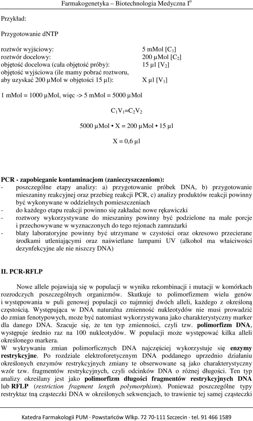 (zanieczyszczeniom): - poszczególne etapy analizy: a) przygotowanie próbek DNA, b) przygotowanie mieszaniny reakcyjnej oraz przebieg reakcji PCR, c) analizy produktów reakcji powinny być wykonywane w