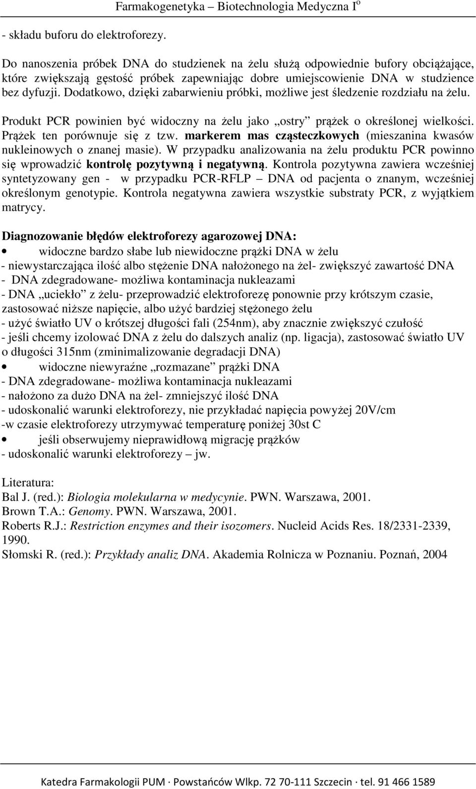 studzience bez dyfuzji. Dodatkowo, dzięki zabarwieniu próbki, możliwe jest śledzenie rozdziału na żelu. Produkt PCR powinien być widoczny na żelu jako ostry prążek o określonej wielkości.