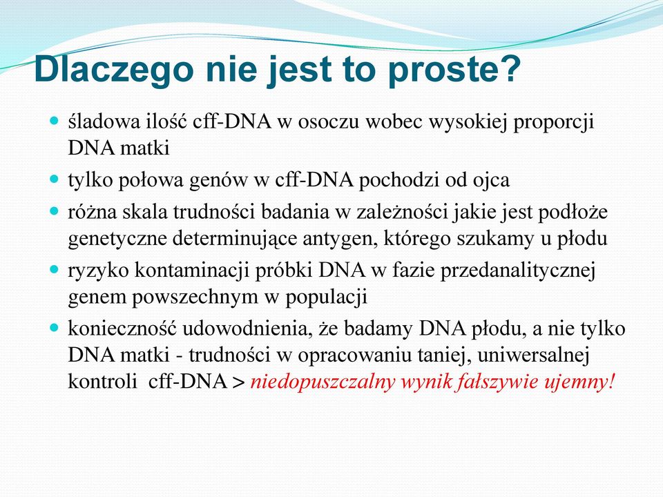 trudności badania w zależności jakie jest podłoże genetyczne determinujące antygen, którego szukamy u płodu ryzyko kontaminacji