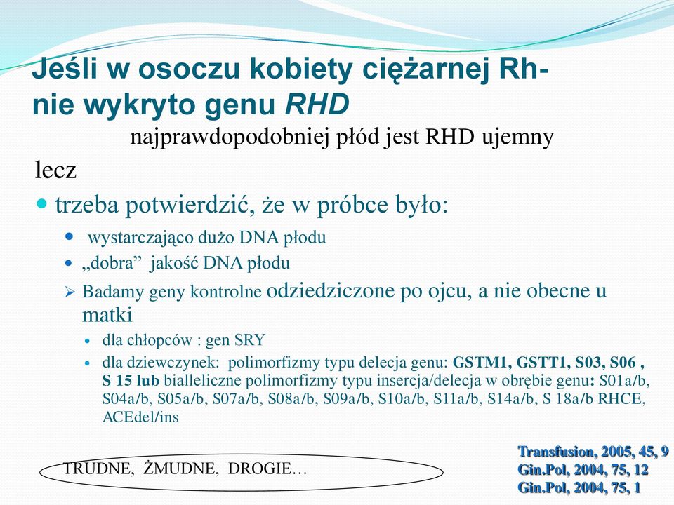 polimorfizmy typu delecja genu: GSTM1, GSTT1, S03, S06, S 15 lub bialleliczne polimorfizmy typu insercja/delecja w obrębie genu: S01a/b, S04a/b, S05a/b,