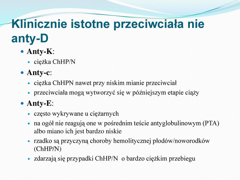 ogół nie reagują one w pośrednim teście antyglobulinowym (PTA) albo miano ich jest bardzo niskie rzadko są