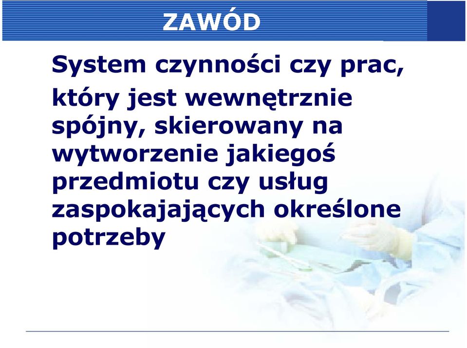 wytworzenie jakiegoś przedmiotu czy