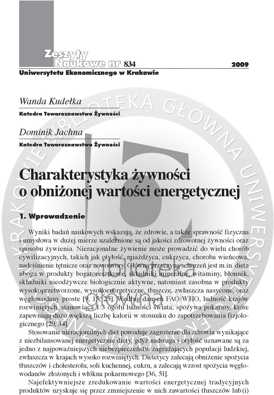 Wprowadzenie Wyniki badań naukowych wskazują, że zdrowie, a także sprawność fizyczna i umysłowa w dużej mierze uzależnione są od jakości zdrowotnej żywności oraz sposobu żywienia.