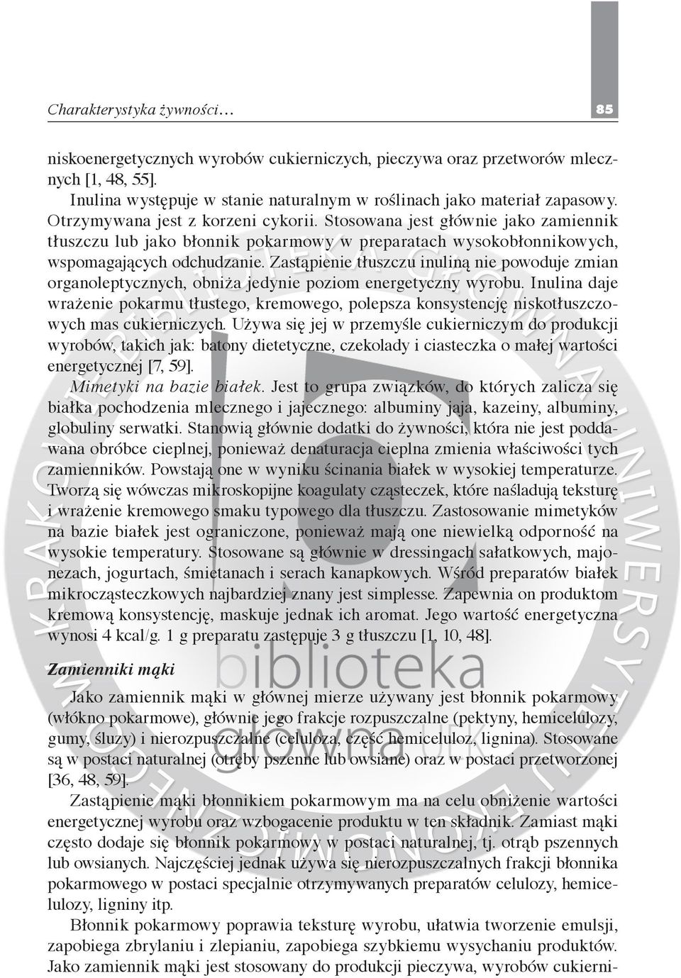 Zastąpienie tłuszczu inuliną nie powoduje zmian organoleptycznych, obniża jedynie poziom energetyczny wyrobu.