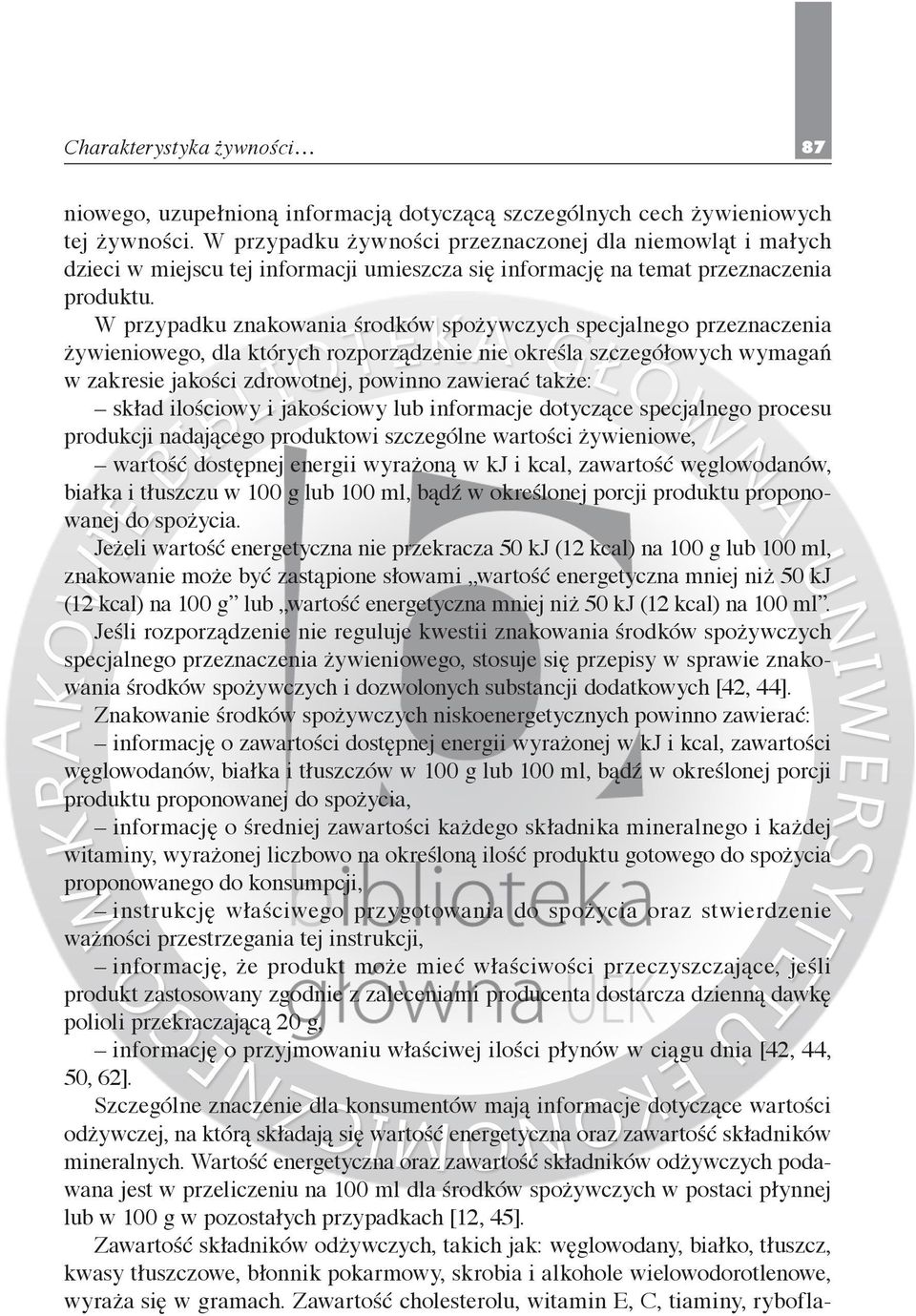 W przypadku znakowania środków spożywczych specjalnego przeznaczenia żywieniowego, dla których rozporządzenie nie określa szczegółowych wymagań w zakresie jakości zdrowotnej, powinno zawierać także: