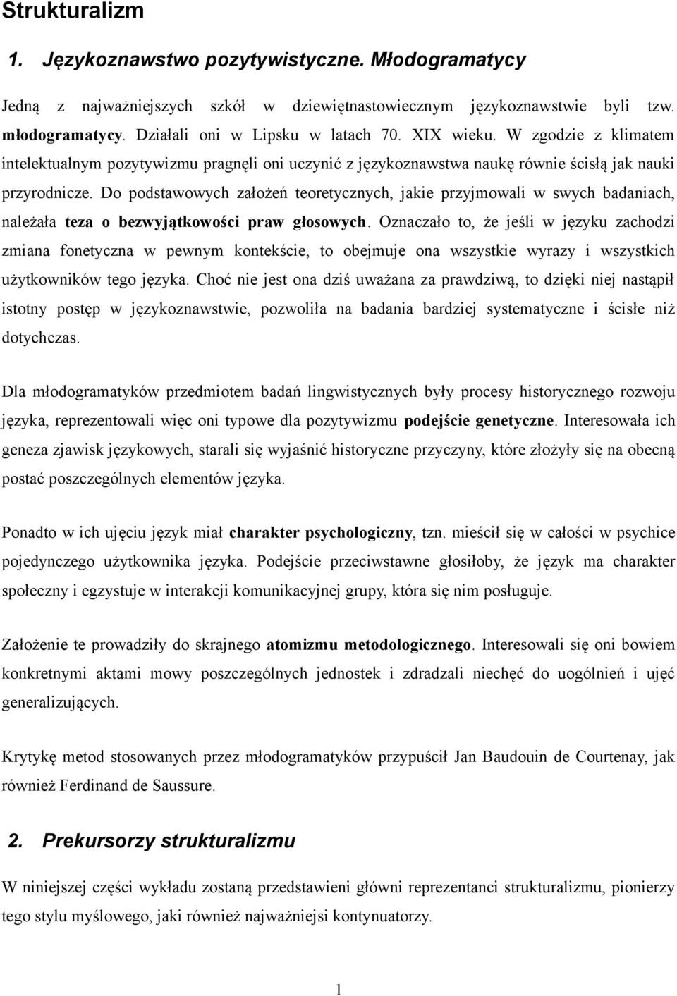 Do podstawowych założeń teoretycznych, jakie przyjmowali w swych badaniach, należała teza o bezwyjątkowości praw głosowych.