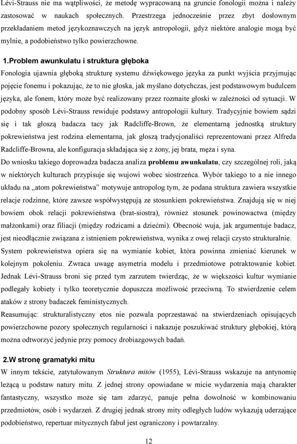 Problem awunkulatu i struktura głęboka Fonologia ujawnia głęboką strukturę systemu dźwiękowego języka za punkt wyjścia przyjmując pojęcie fonemu i pokazując, że to nie głoska, jak myślano dotychczas,