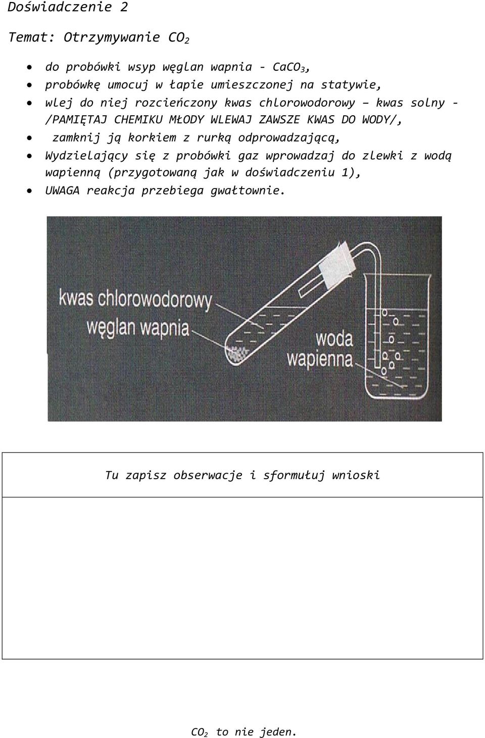 ZAWSZE KWAS DO WODY/, zamknij ją korkiem z rurką odprowadzającą, Wydzielający się z probówki gaz wprowadzaj do zlewki