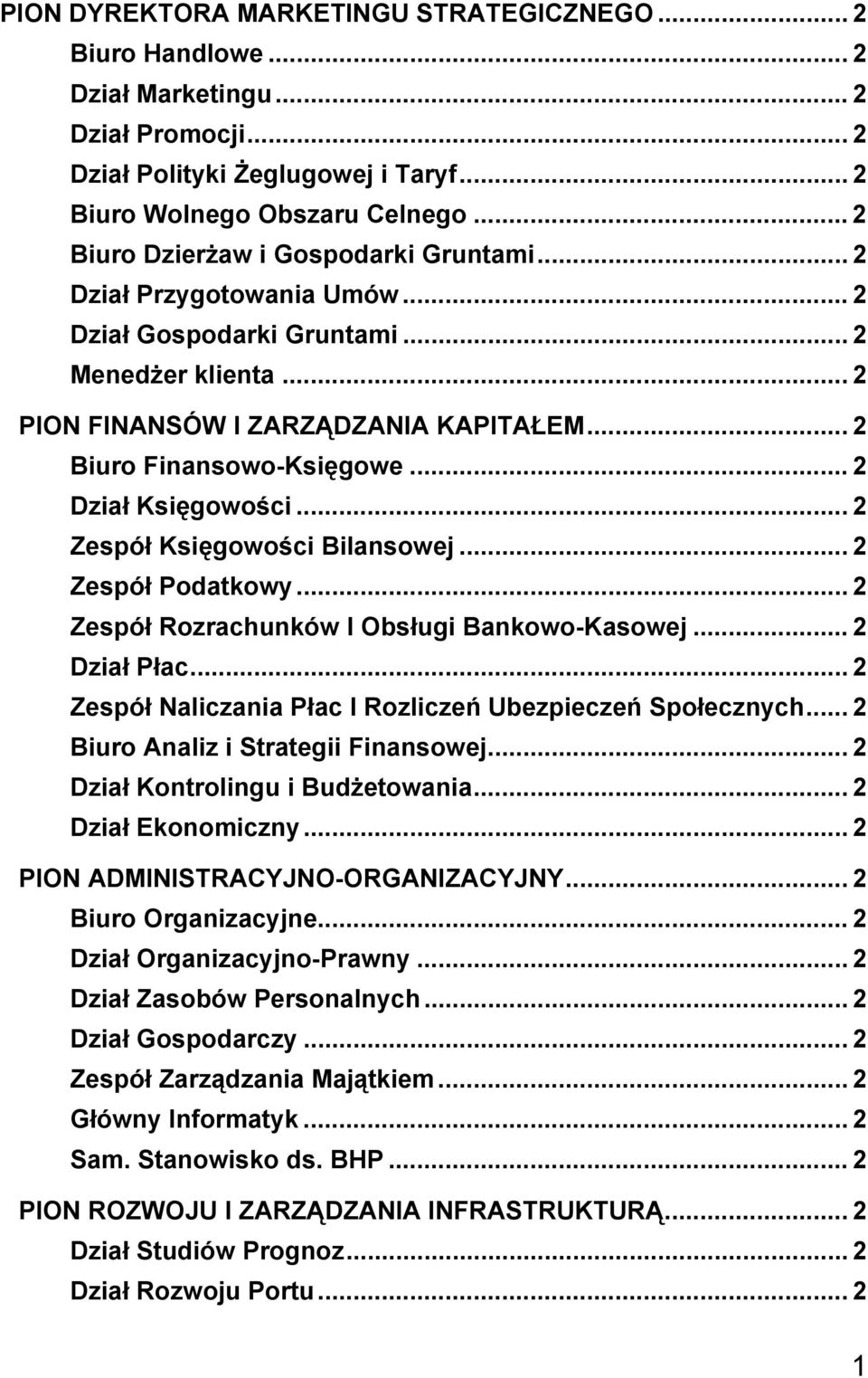 .. 2 Dział Księgowości... 2 Zespół Księgowości Bilansowej... 2 Zespół Podatkowy... 2 Zespół Rozrachunków I Obsługi Bankowo-Kasowej... 2 Dział Płac.