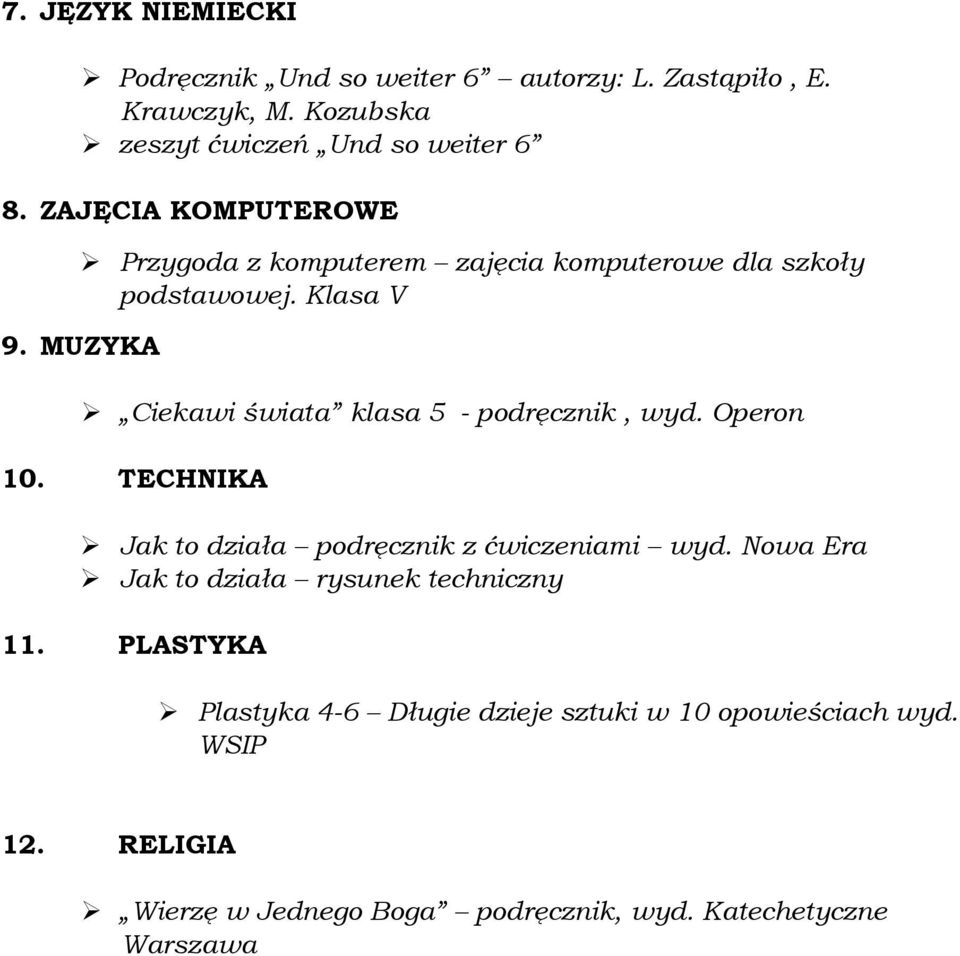 MUZYKA Ciekawi świata klasa 5 - podręcznik, wyd. Operon 10. TECHNIKA Jak to działa podręcznik z ćwiczeniami wyd.