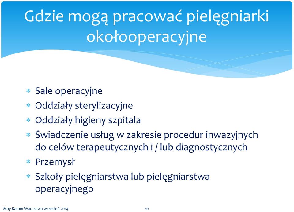 zakresie procedur inwazyjnych do celów terapeutycznych i / lub