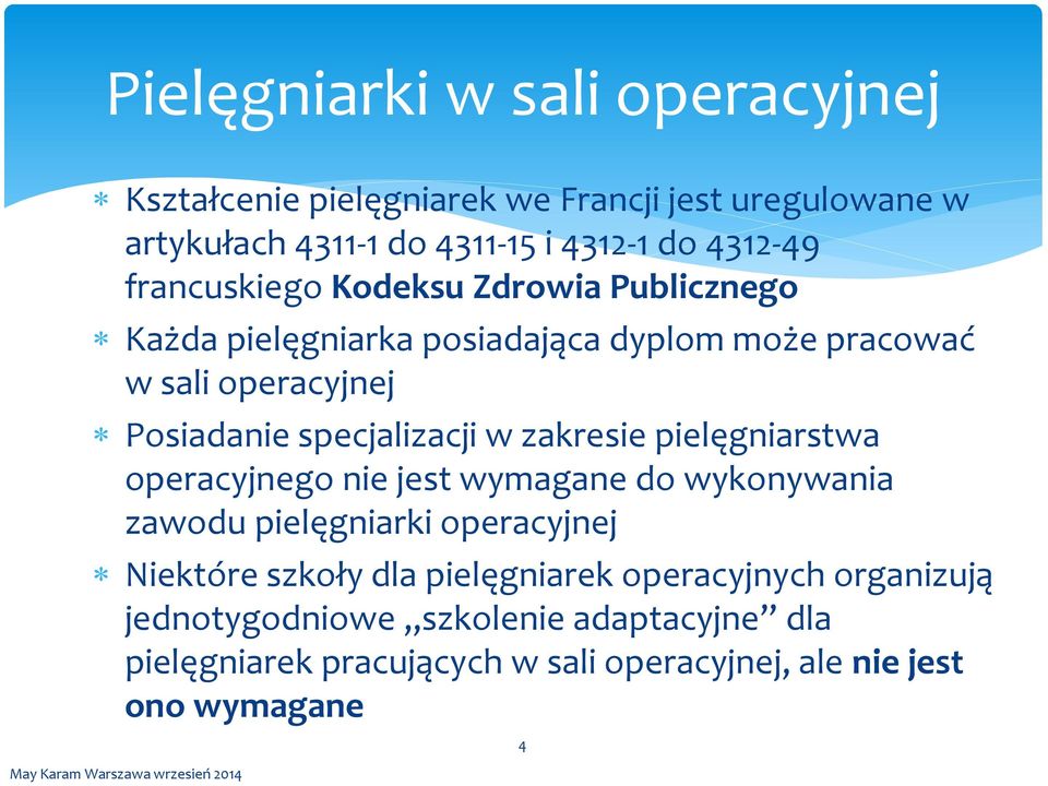 w zakresie pielęgniarstwa operacyjnego nie jest wymagane do wykonywania zawodu pielęgniarki operacyjnej Niektóre szkoły dla pielęgniarek