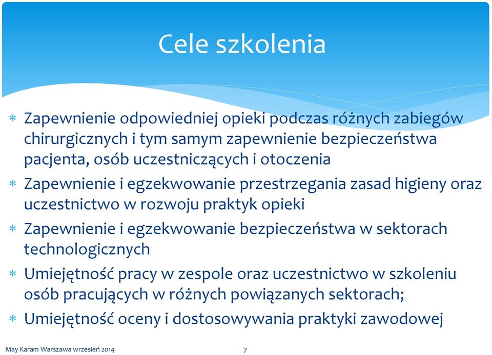 rozwoju praktyk opieki Zapewnienie i egzekwowanie bezpieczeństwa w sektorach technologicznych Umiejętność pracy w zespole