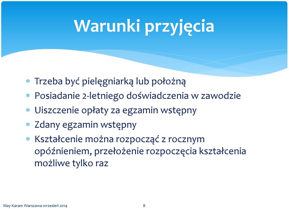 wstępny Zdany egzamin wstępny Kształcenie można rozpocząć z