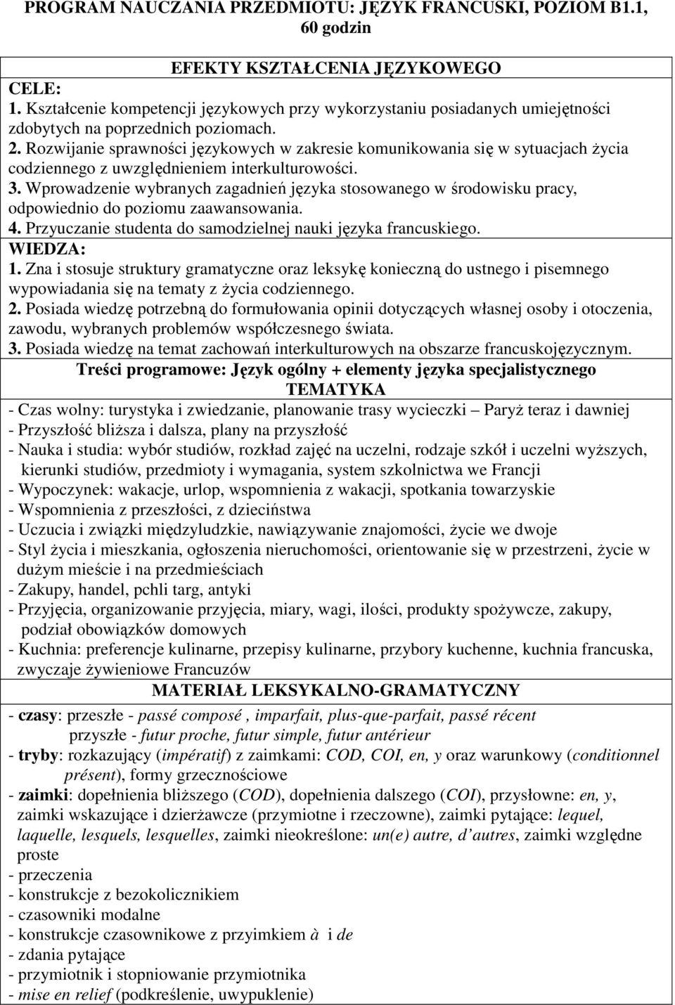 Rozwijanie sprawności językowych w zakresie komunikowania się w sytuacjach życia codziennego z uwzględnieniem interkulturowości. 3.