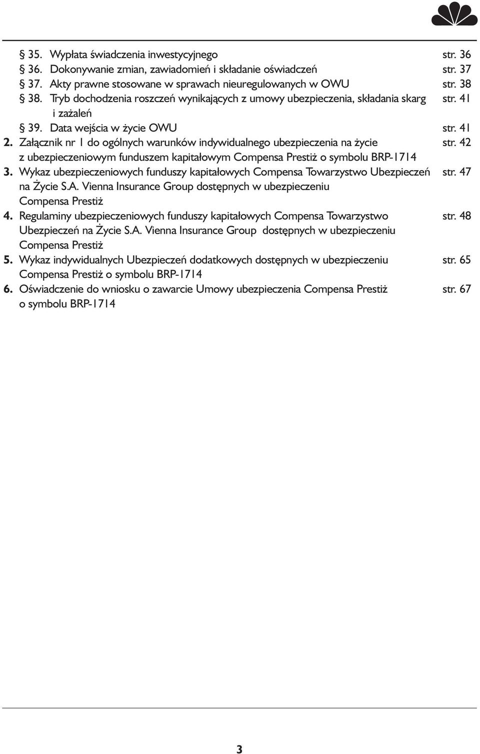 Załącznik nr 1 do ogólnych warunków indywidualnego ubezpieczenia na życie str. 42 z ubezpieczeniowym funduszem kapitałowym Compensa Prestiż o symbolu BRP-1714 3.