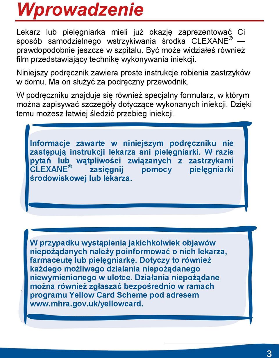 W podręczniku znajduje się również specjalny formularz, w którym można zapisywać szczegóły dotyczące wykonanych iniekcji. Dzięki temu możesz łatwiej śledzić przebieg iniekcji.