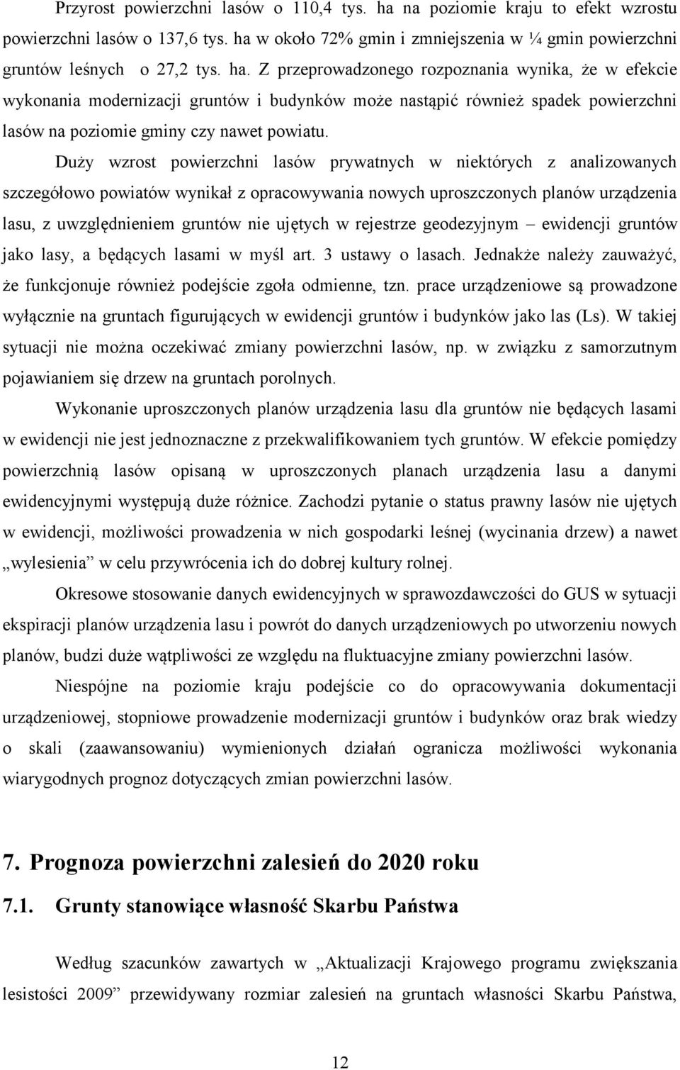 w około 72% gmin i zmniejszenia w ¼ gmin powierzchni gruntów leśnych o 27,2 tys. ha.