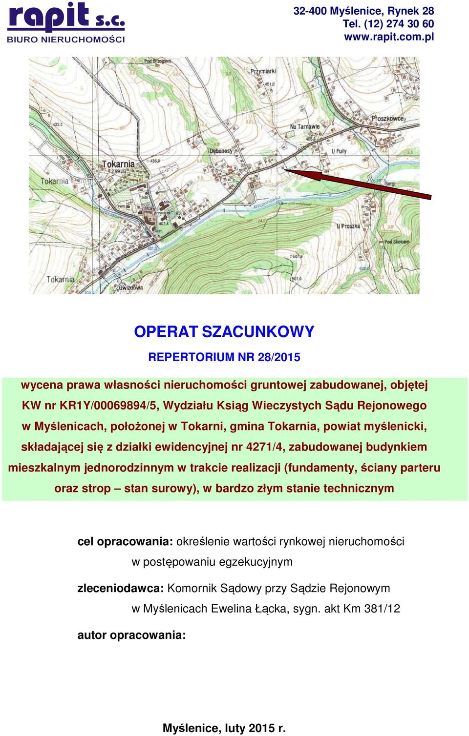 Myślenicach, położonej w Tokarni, gmina Tokarnia, powiat myślenicki, składającej się z działki ewidencyjnej nr 4271/4, zabudowanej budynkiem mieszkalnym jednorodzinnym w trakcie