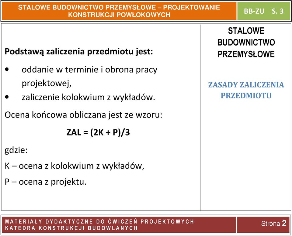 STALOWE BUDOWNICTWO PRZEMYSŁOWE ZASADY ZALICZENIA PRZEDMIOTU Ocena końcowa