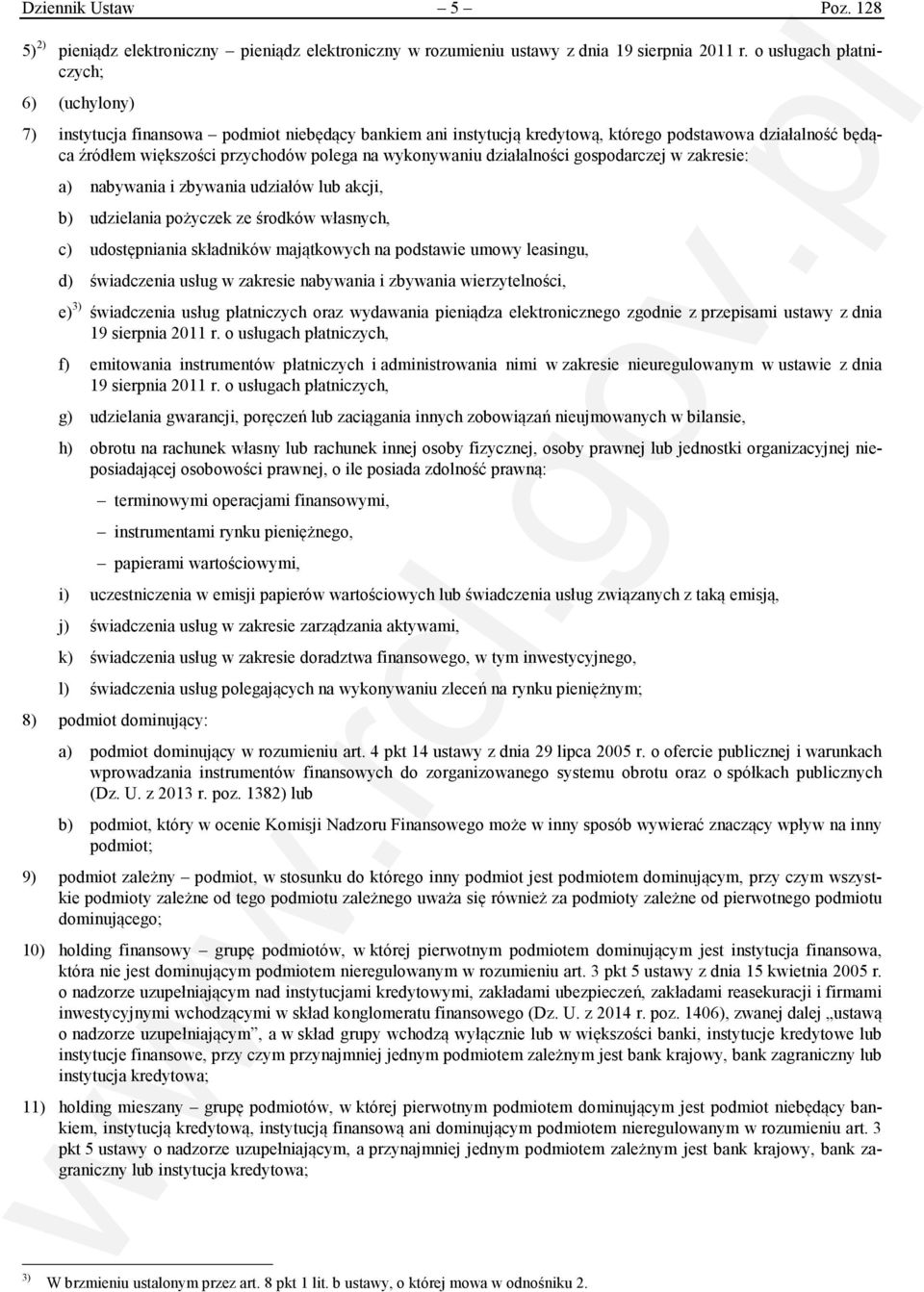 wykonywaniu działalności gospodarczej w zakresie: a) nabywania i zbywania udziałów lub akcji, b) udzielania pożyczek ze środków własnych, c) udostępniania składników majątkowych na podstawie umowy