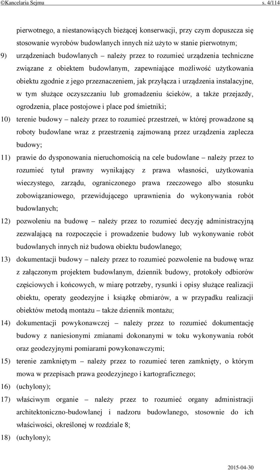 rozumieć urządzenia techniczne związane z obiektem budowlanym, zapewniające możliwość użytkowania obiektu zgodnie z jego przeznaczeniem, jak przyłącza i urządzenia instalacyjne, w tym służące