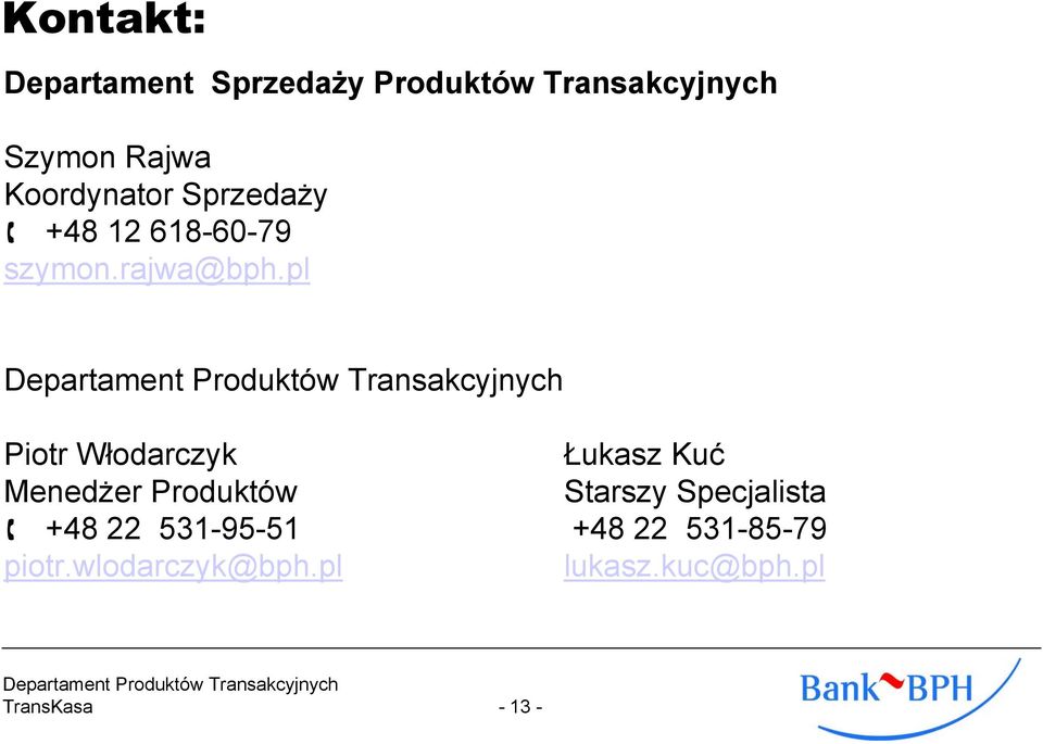 pl Piotr Włodarczyk Łukasz Kuć Menedżer Produktów Starszy Specjalista