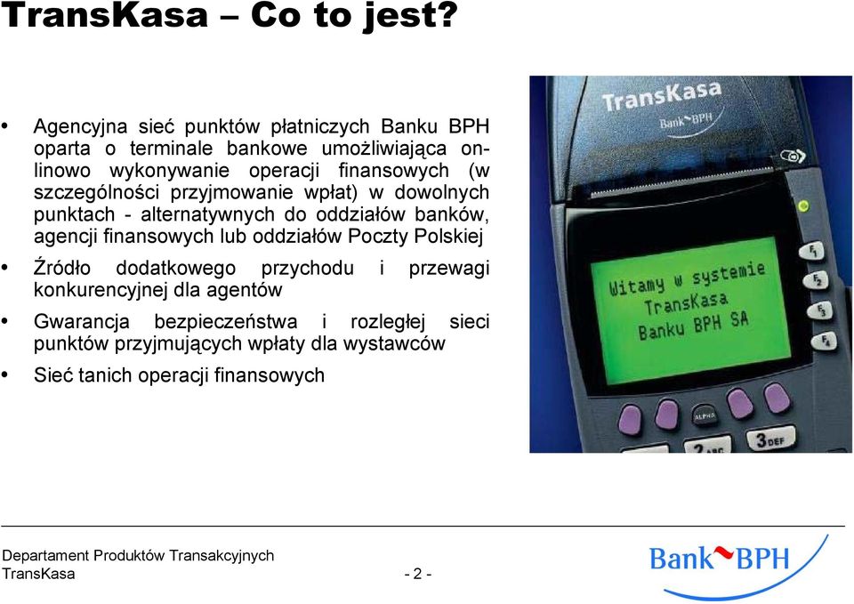 finansowych (w szczególności przyjmowanie wpłat) w dowolnych punktach - alternatywnych do oddziałów banków, agencji
