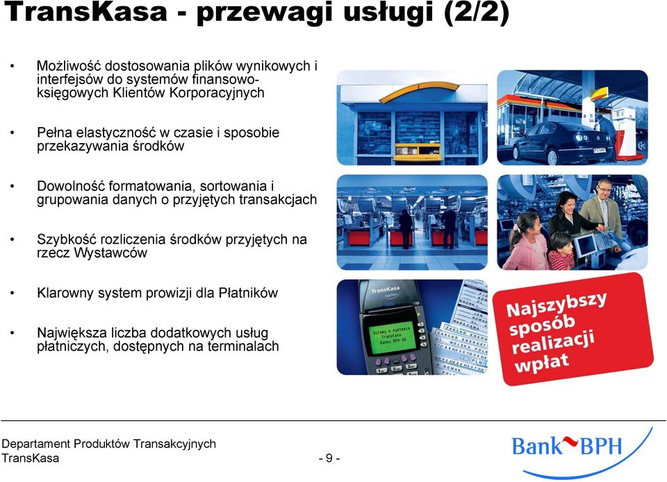 formatowania, sortowania i grupowania danych o przyjętych transakcjach Szybkość rozliczenia środków przyjętych na