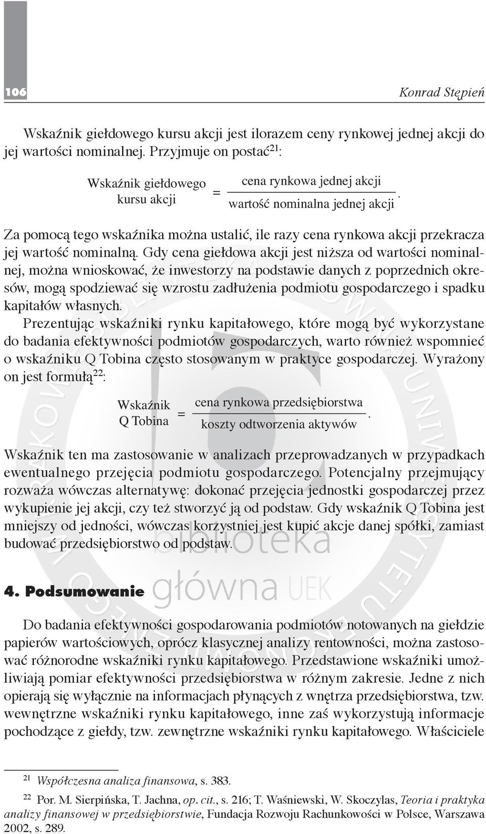 podstawie danych z poprzednich okresów, mogą spodziewać się wzrostu zadłużenia podmiotu gospodarczego i spadku kapitałów własnych Prezentując wskaźniki rynku kapitałowego, które mogą być wykorzystane