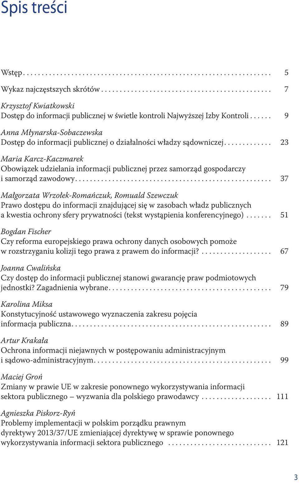.. 23 Maria Karcz-Kaczmarek Obowiązek udzielania informacji publicznej przez samorząd gospodarczy i samorząd zawodowy.