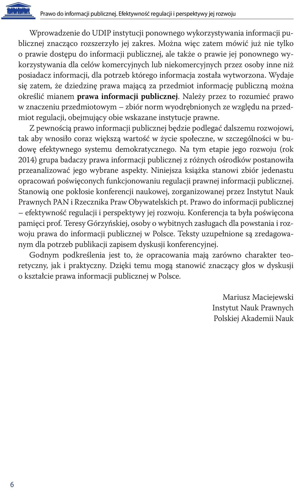 posiadacz informacji, dla potrzeb którego informacja została wytworzona.