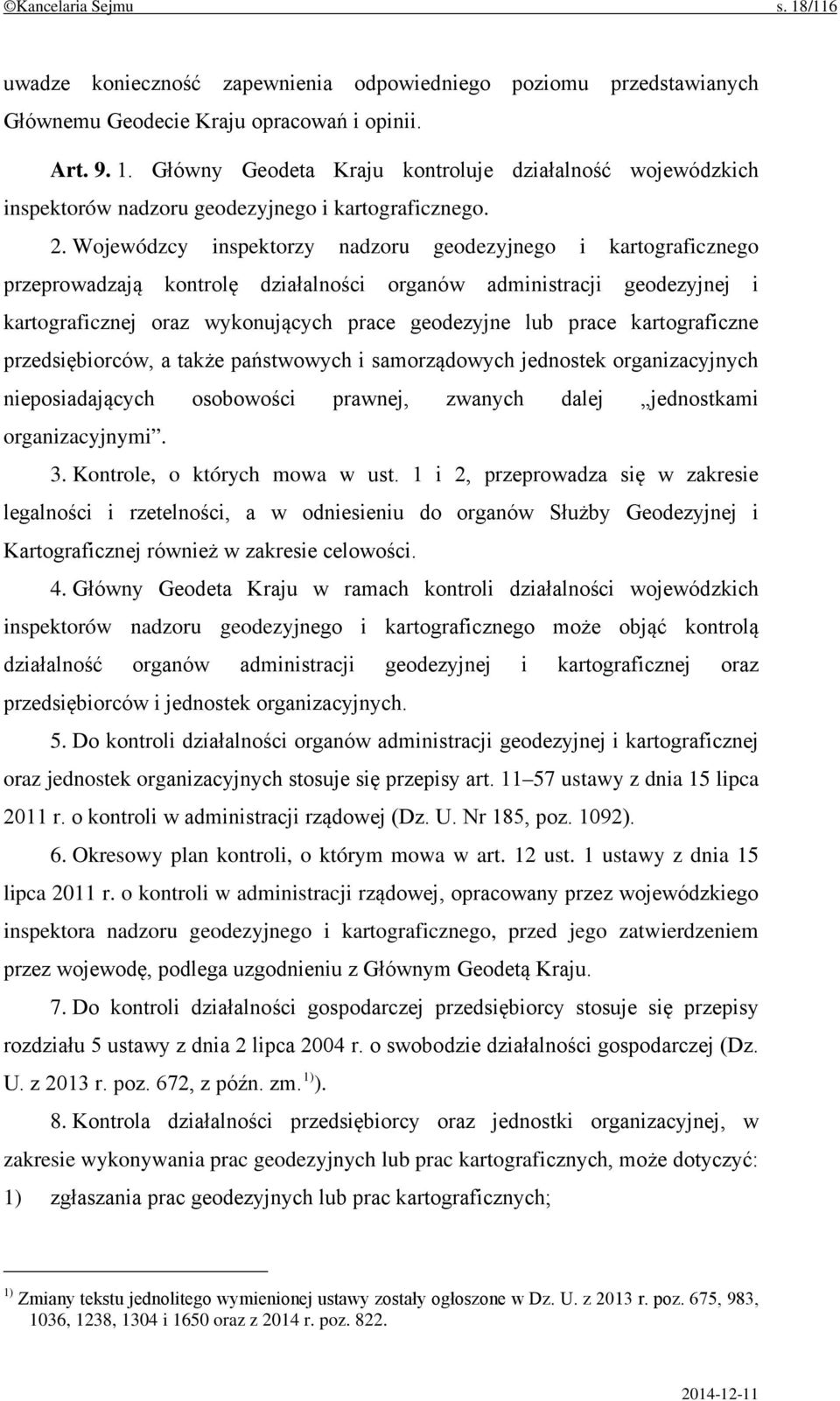 kartograficzne przedsiębiorców, a także państwowych i samorządowych jednostek organizacyjnych nieposiadających osobowości prawnej, zwanych dalej jednostkami organizacyjnymi. 3.