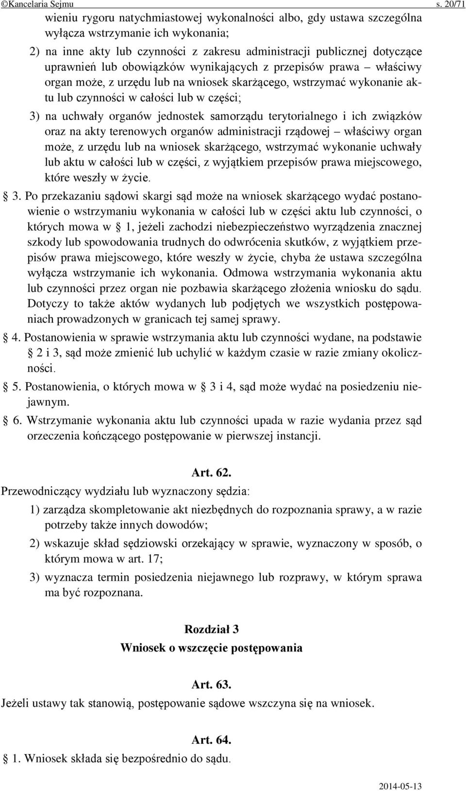 lub obowiązków wynikających z przepisów prawa właściwy organ może, z urzędu lub na wniosek skarżącego, wstrzymać wykonanie aktu lub czynności w całości lub w części; 3) na uchwały organów jednostek