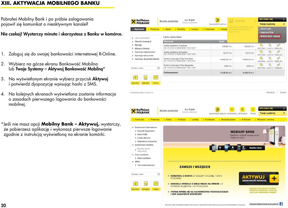 Wybierz na górze ekranu Bankowość Mobilna lub Twoje Systemy Aktywuj Bankowość Mobilną* 3.