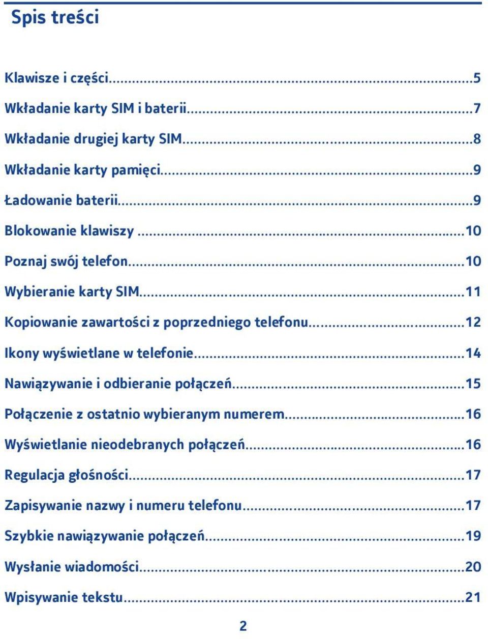 .. Ikony wyświetlane w telefonie...4 Nawiązywanie i odbieranie połączeń...5 Połączenie z ostatnio wybieranym numerem.