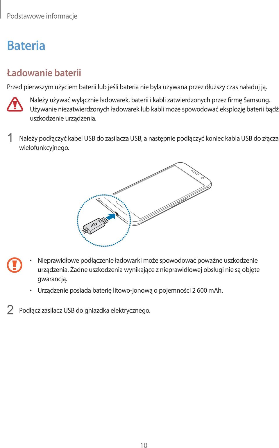 Używanie niezatwierdzonych ładowarek lub kabli może spowodować eksplozję baterii bądź uszkodzenie urządzenia.