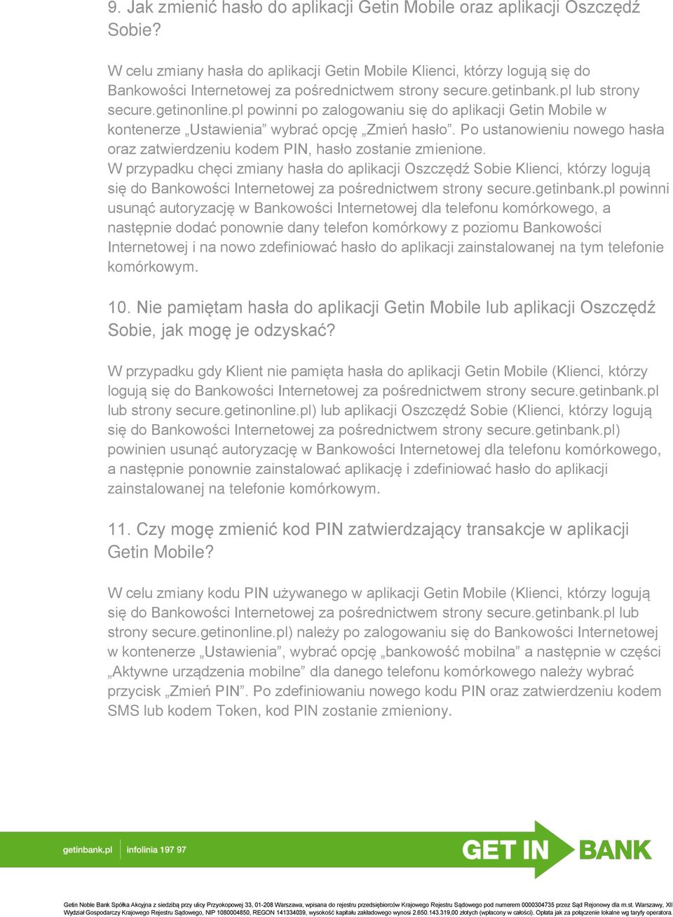 Po ustanowieniu nowego hasła oraz zatwierdzeniu kodem PIN, hasło zostanie zmienione.