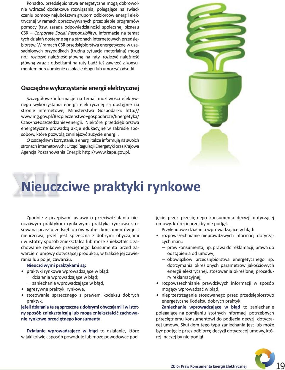 W ramach CSR przedsiębiorstwa energetyczne w uzasadnionych przypadkach (trudna sytuacja materialna) mogą np.