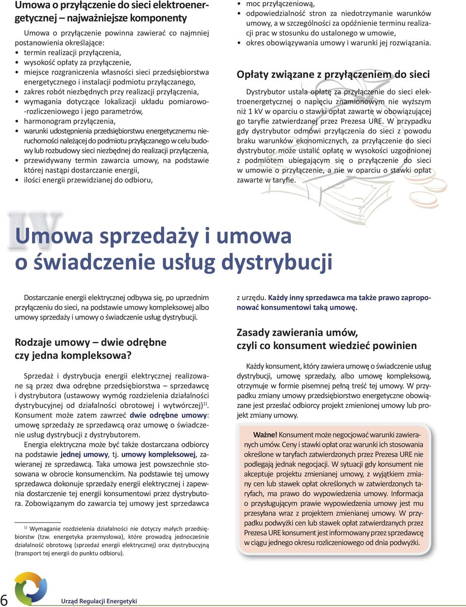 dotyczące lokalizacji układu pomiarowo- -rozliczeniowego i jego parametrów, harmonogram przyłączenia, warunki udostępnienia przedsiębiorstwu energetycznemu nieruchomości należącej do podmiotu