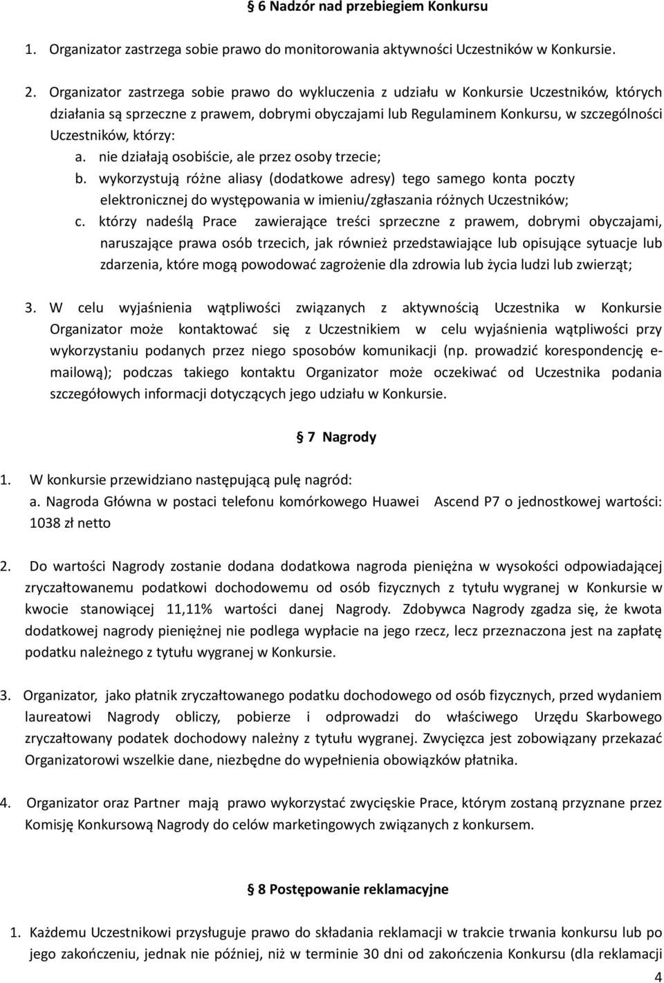 którzy: a. nie działają osobiście, ale przez osoby trzecie; b.