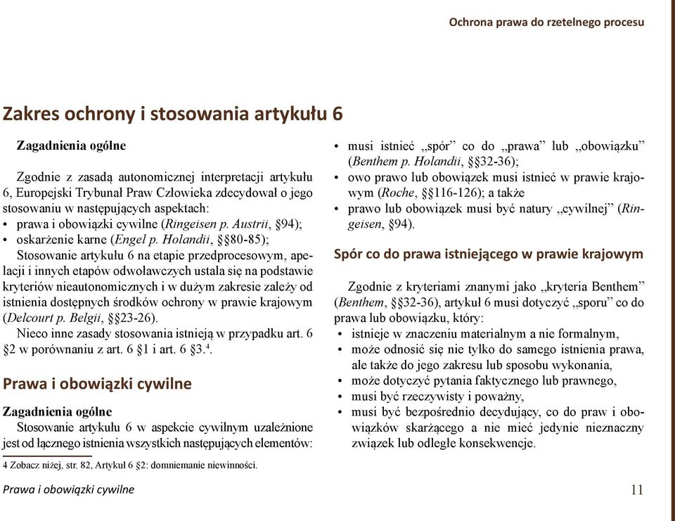 Holandii, 80-85); Stosowanie artykułu 6 na etapie przedprocesowym, apelacji i innych etapów odwoławczych ustala się na podstawie kryteriów nieautonomicznych i w dużym zakresie zależy od istnienia