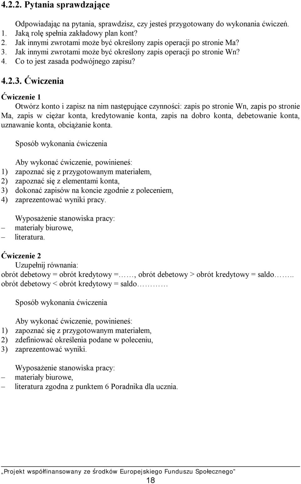 Jak innymi zwrotami może być określony zapis operacji po stronie Wn? 4. Co to jest zasada podwójnego zapisu? 4.2.3.