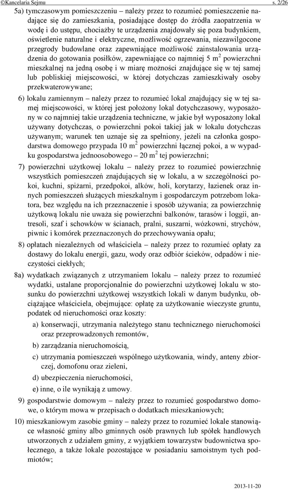 znajdowały się poza budynkiem, oświetlenie naturalne i elektryczne, możliwość ogrzewania, niezawilgocone przegrody budowlane oraz zapewniające możliwość zainstalowania urządzenia do gotowania