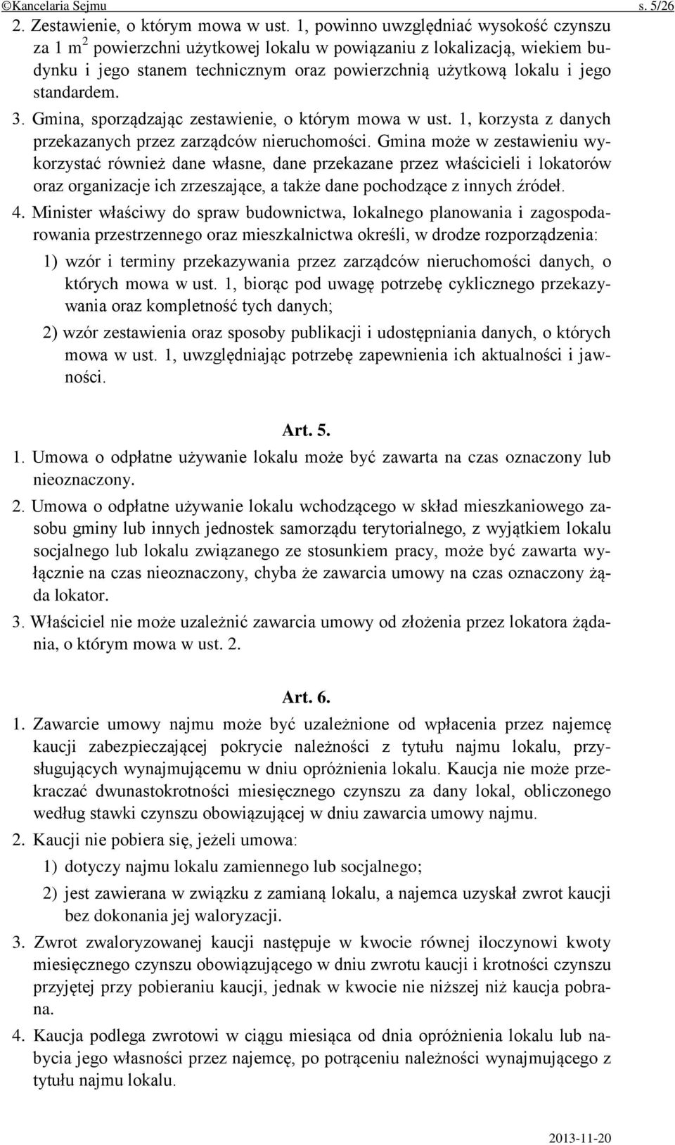 3. Gmina, sporządzając zestawienie, o którym mowa w ust. 1, korzysta z danych przekazanych przez zarządców nieruchomości.