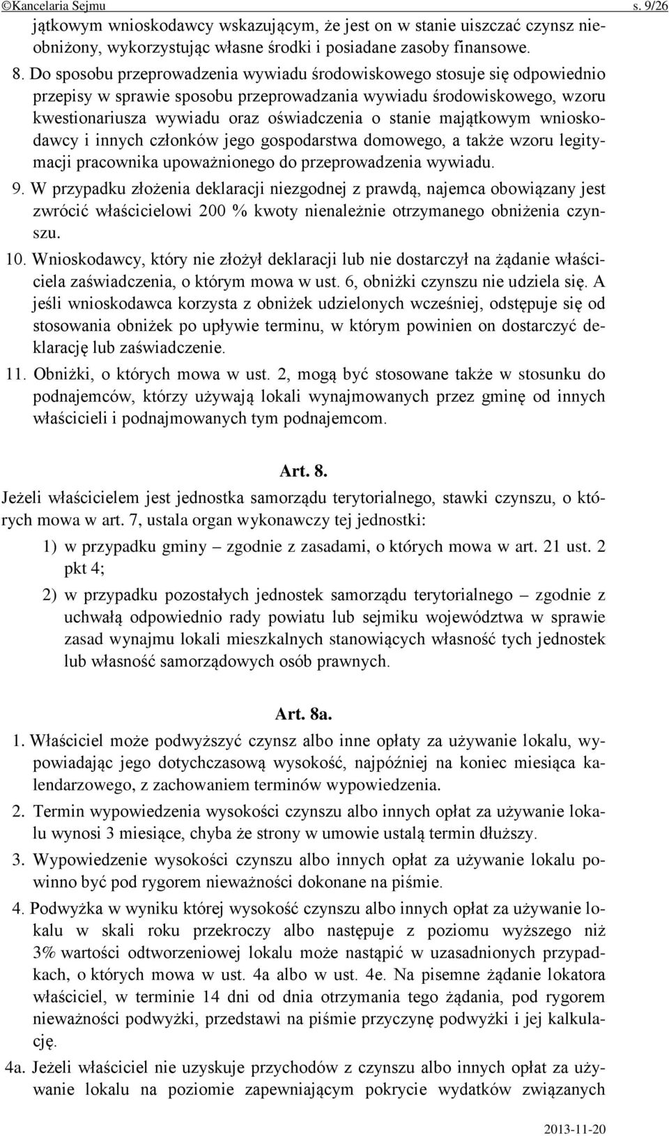majątkowym wnioskodawcy i innych członków jego gospodarstwa domowego, a także wzoru legitymacji pracownika upoważnionego do przeprowadzenia wywiadu. 9.